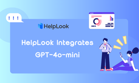 HelpLook Integrates GPT-4o-mini, a Major Move by OpenAI!