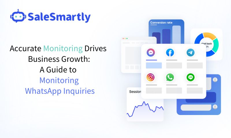 Accurate Monitoring Drives Business Growth: A Guide to Monitoring WhatsApp Inquiries