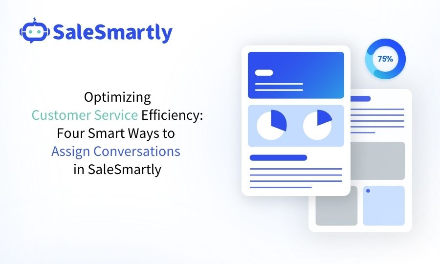 Optimizing Customer Service Efficiency: Four Smart Ways to Assign Conversations in SaleSmartly