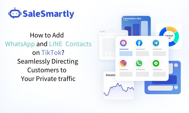 How to Add WhatsApp and LINE Contacts on TikTok? Seamlessly Directing Customers to Your Private Traffic