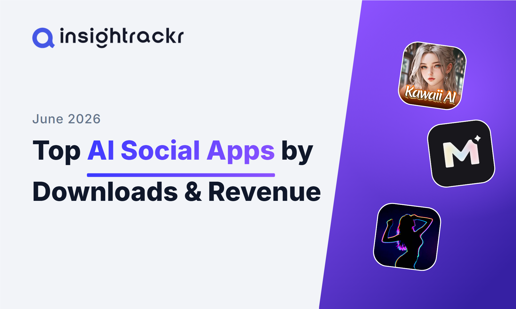 June 2026 | Top AI Social Apps by Downloads & Revenue