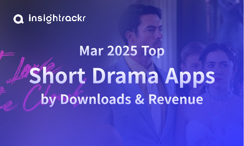 Mar25 TOP Short Drama Apps