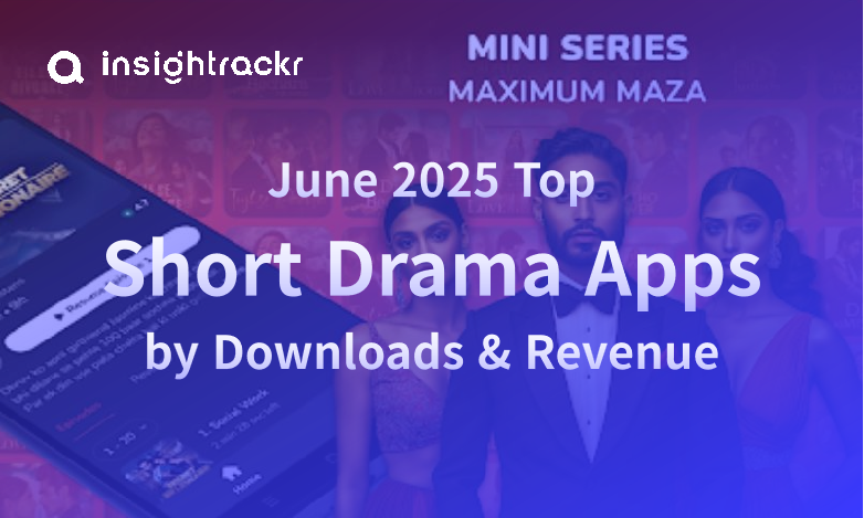 June 2025 Top Short Drama Apps