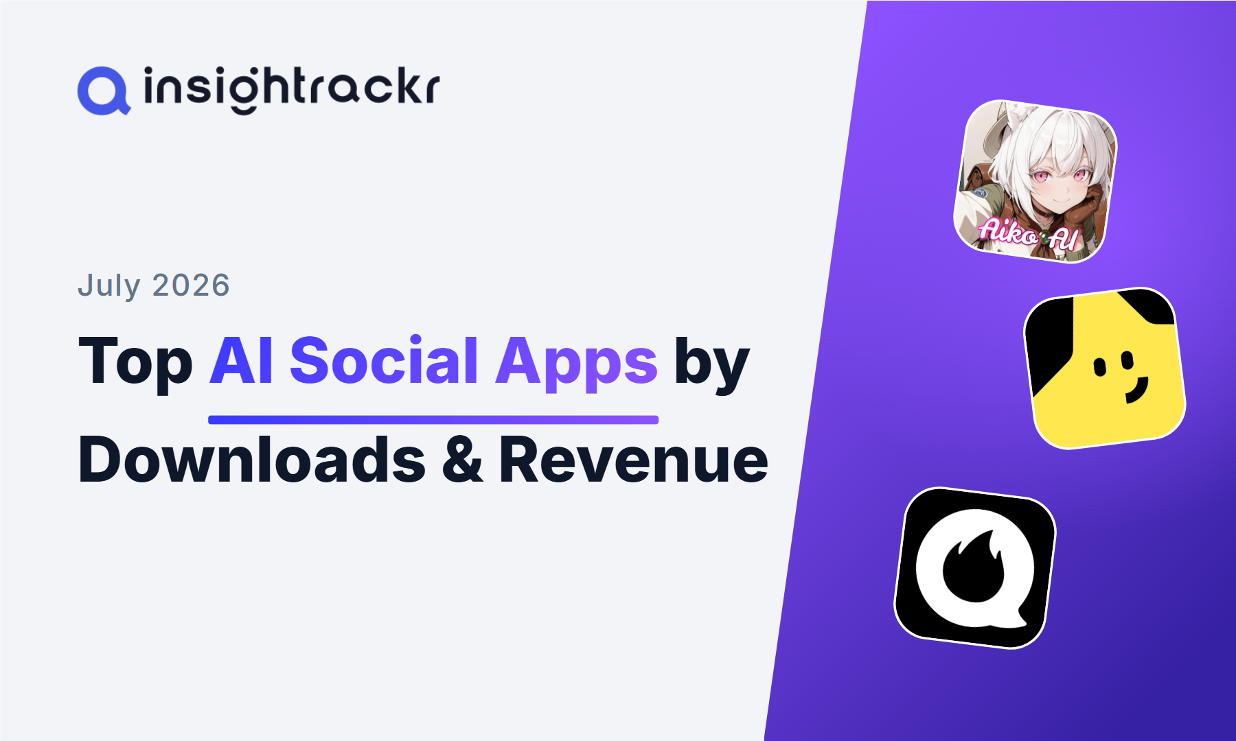 July 2026 | Top AI Social Apps by Downloads & Revenue
