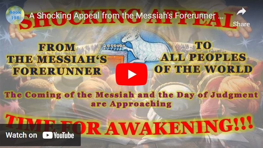 A Shocking Appeal from the Messiah's Forerunner to all Peoples of the World