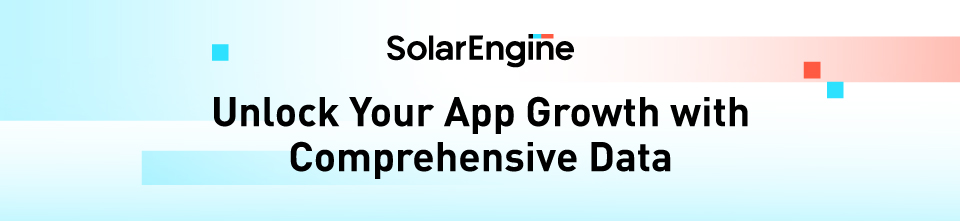 SolarEngine - All-in-One Mobile Attribution & Analytics Platform