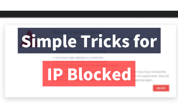 Unblock Your IP: Simple Tricks for "Your IP Has Been Temporarily Blocked"