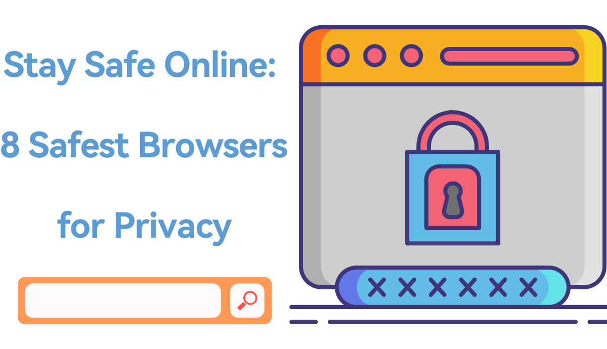 8 safest browsers for privacy
