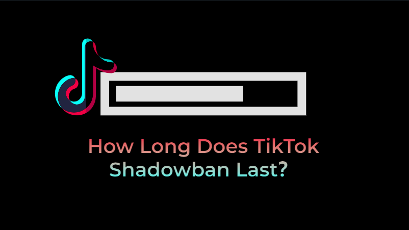 How Long Does TikTok Shadowban Last?