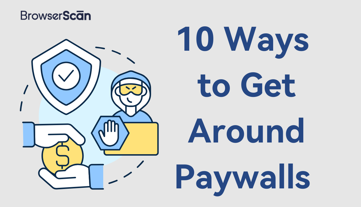 10 Ways to Get Around Paywalls in 2025