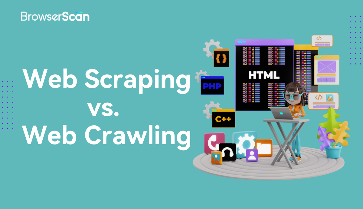 Web Scraping vs. Web Crawling: What's the Difference?