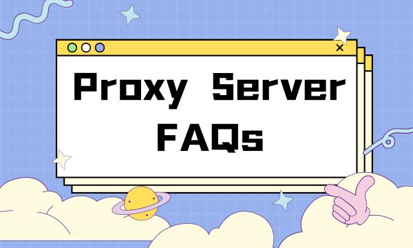 The Ultimate Guide to Proxy Servers:  TOP10 FAQs