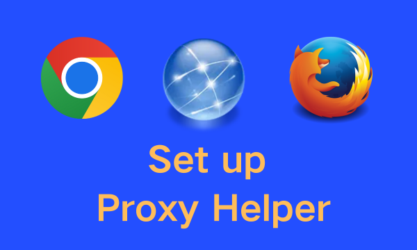 Настройка Proxy Helper в Chrome и Firefox