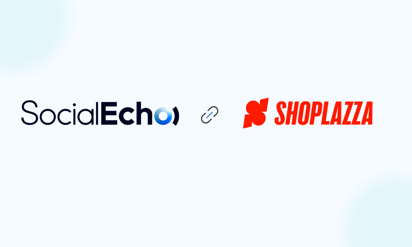 跨境电商新模式，Shoplazza与SocialEcho合作