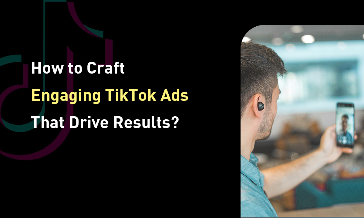 craft engaging tiktok ads