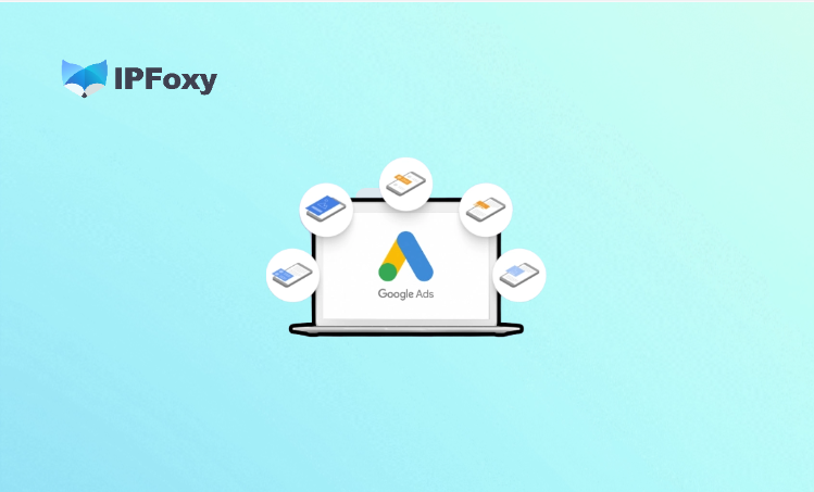 Google Ads, ad verification, dynamic residential IP, precise delivery,