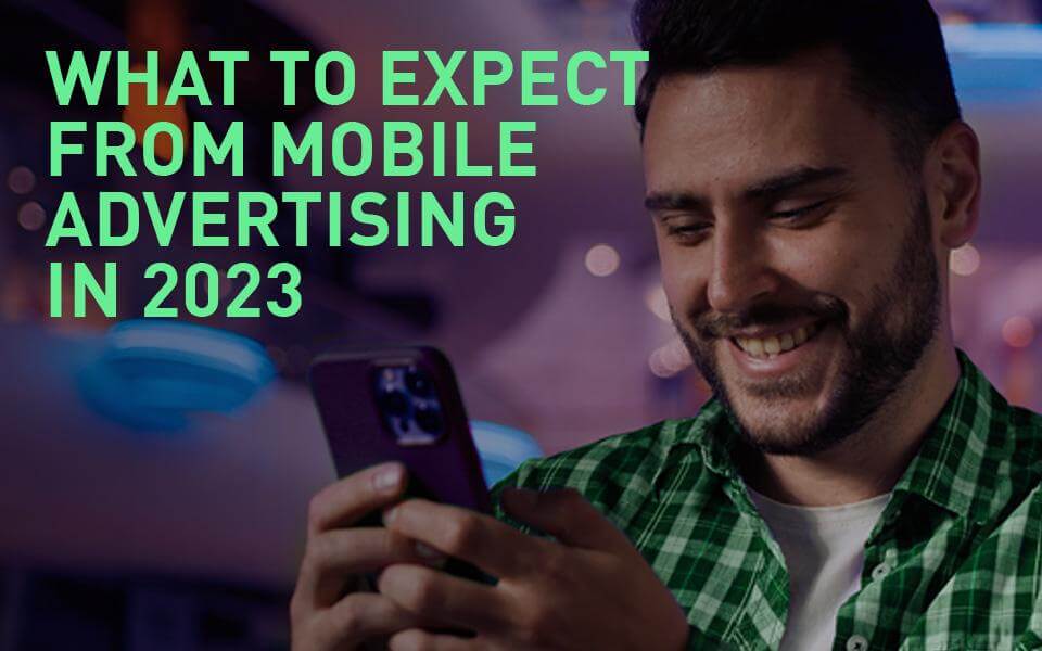 Looking Ahead to 2023: A Recovery of the Mobile Landscape